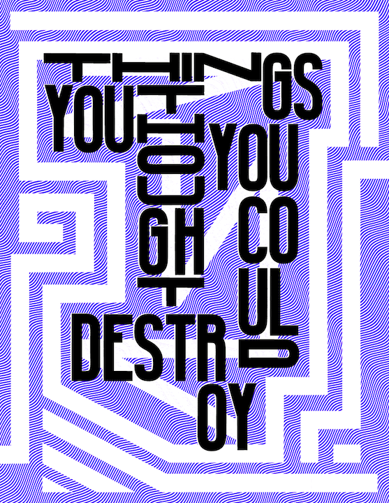 Things you thought you could destroy